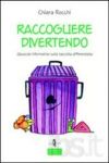 Vai all'articolo: Raccolgo, riciclo e mi diverto: piccoli ecologisti fanno la differenza! Vai all'articolo: Raccolgo, riciclo e mi diverto: piccoli ecologisti fanno la differenza!