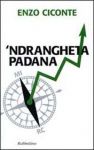 Vai all'articolo: Lo strapotere della ’ndrangheta e la sua espansione in “Padania” Vai all'articolo: Lo strapotere della ’ndrangheta e la sua espansione in “Padania”